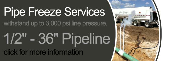 Pipe Freeze Services 1/2"-36" Pipeline