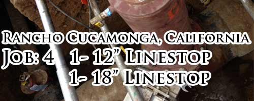 California Job 4 The Rancho Cucamonga, CA 12inch and 18inch Linestops on CMLC Pipeline holding Water