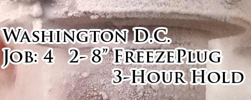 Washington DC Job 4 The Dual 8inch Pipe Freeze Plugs on Carbon Steel Pipe for a Condenser Water System.